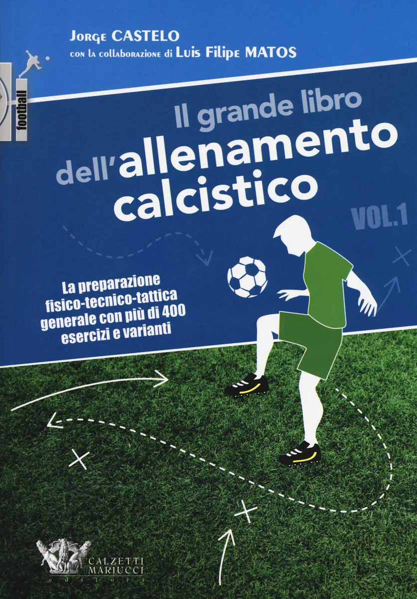 Il grande libro dell'allenamento calcistico. La preparazione fisico-tecnico-tattica generale con più di 400 esercizi e varianti (Vol. 1)