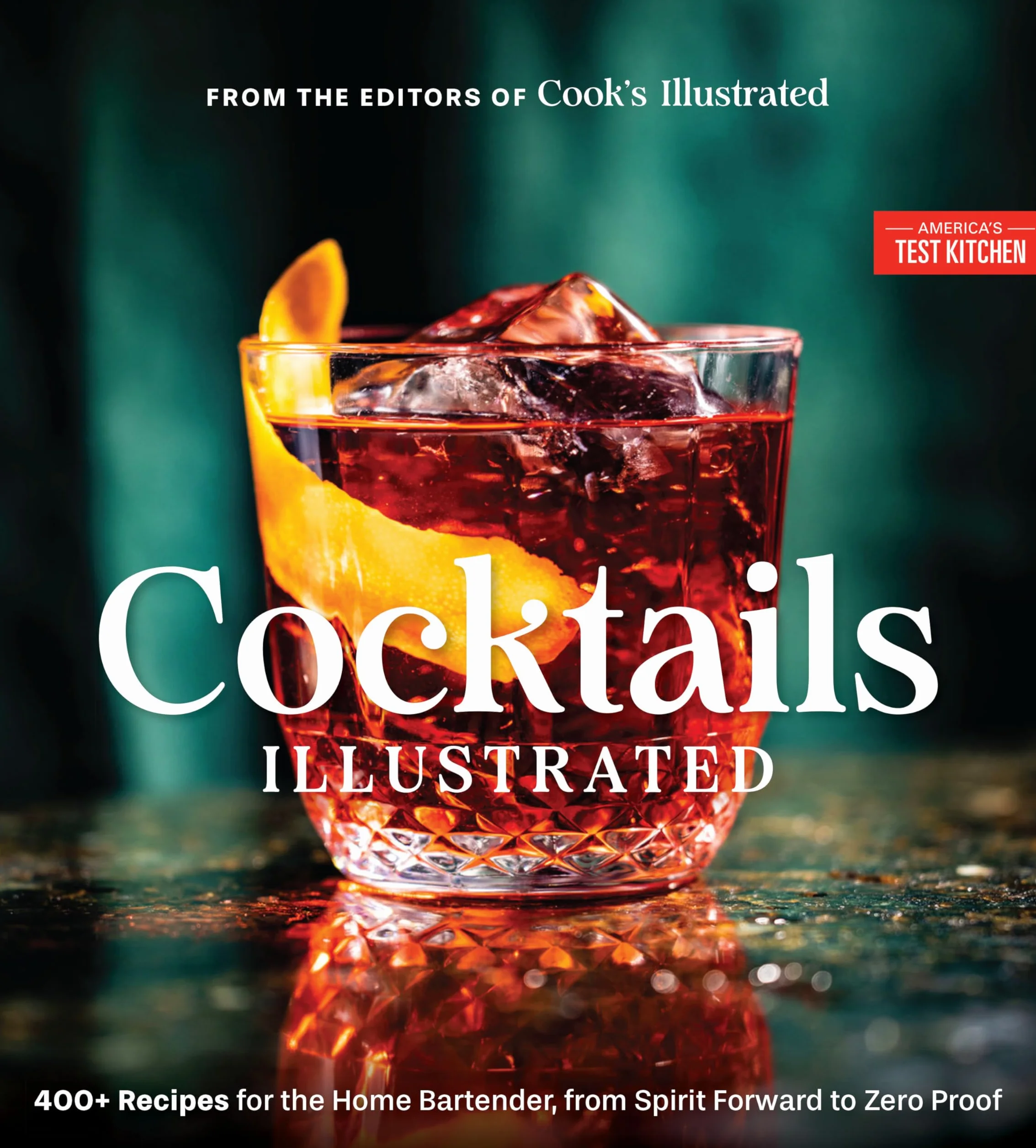 Cocktails Illustrated: 400+ Recipes for the Home Bartender, from Spirit Forward to Zero Proof