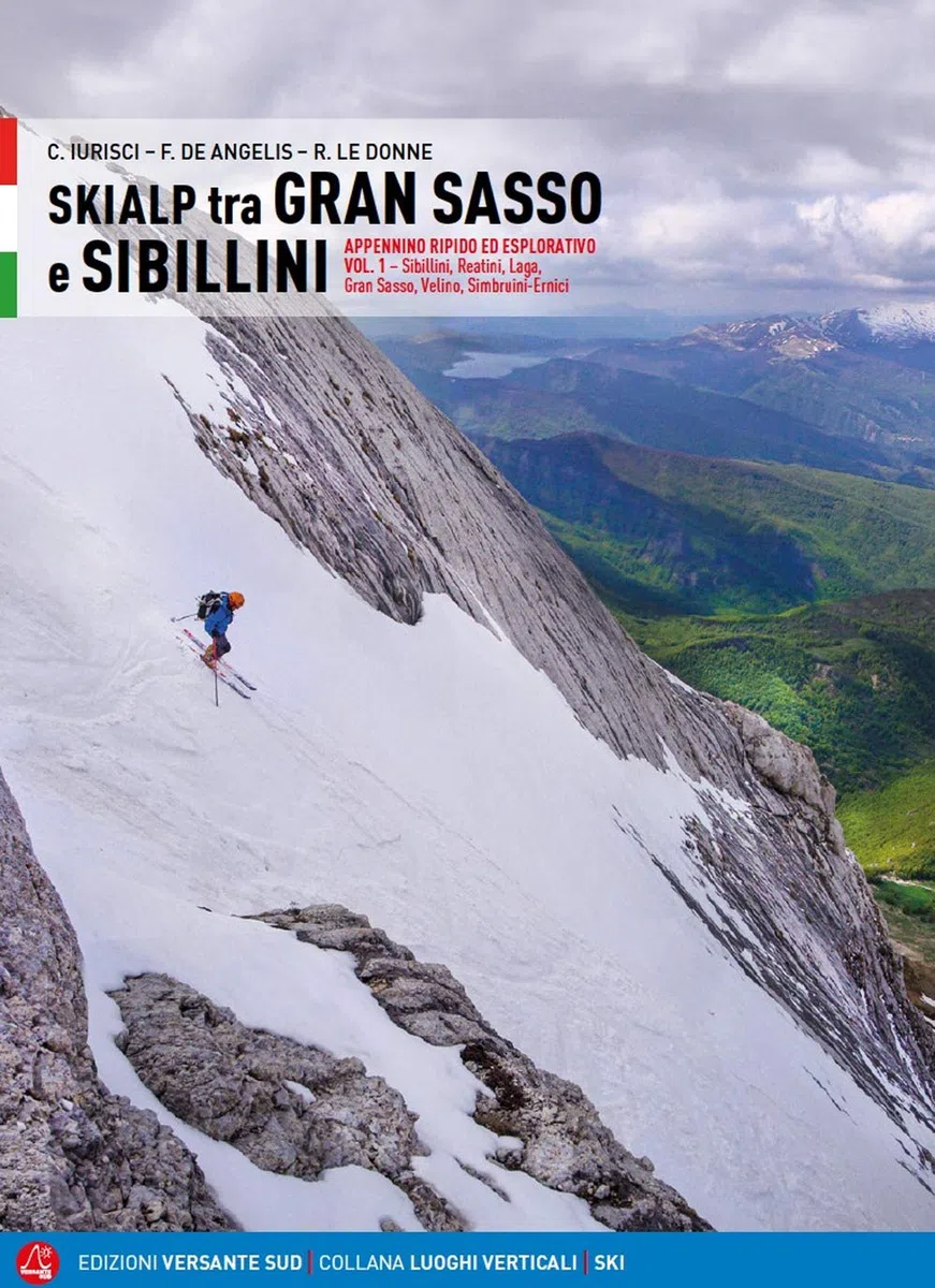 Skialp tra Gran Sasso e Sibillini Appennino ripido ed esplorativo. Sibillini, Reatini, Laga, Gran Sasso, Velino, Simbruini-Ernici (Vol. 1)