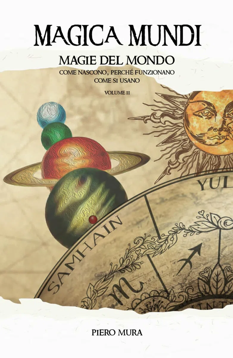 MAGICA MUNDI II: Magie del mondo - Come nascono, perché funzionano, come si usano