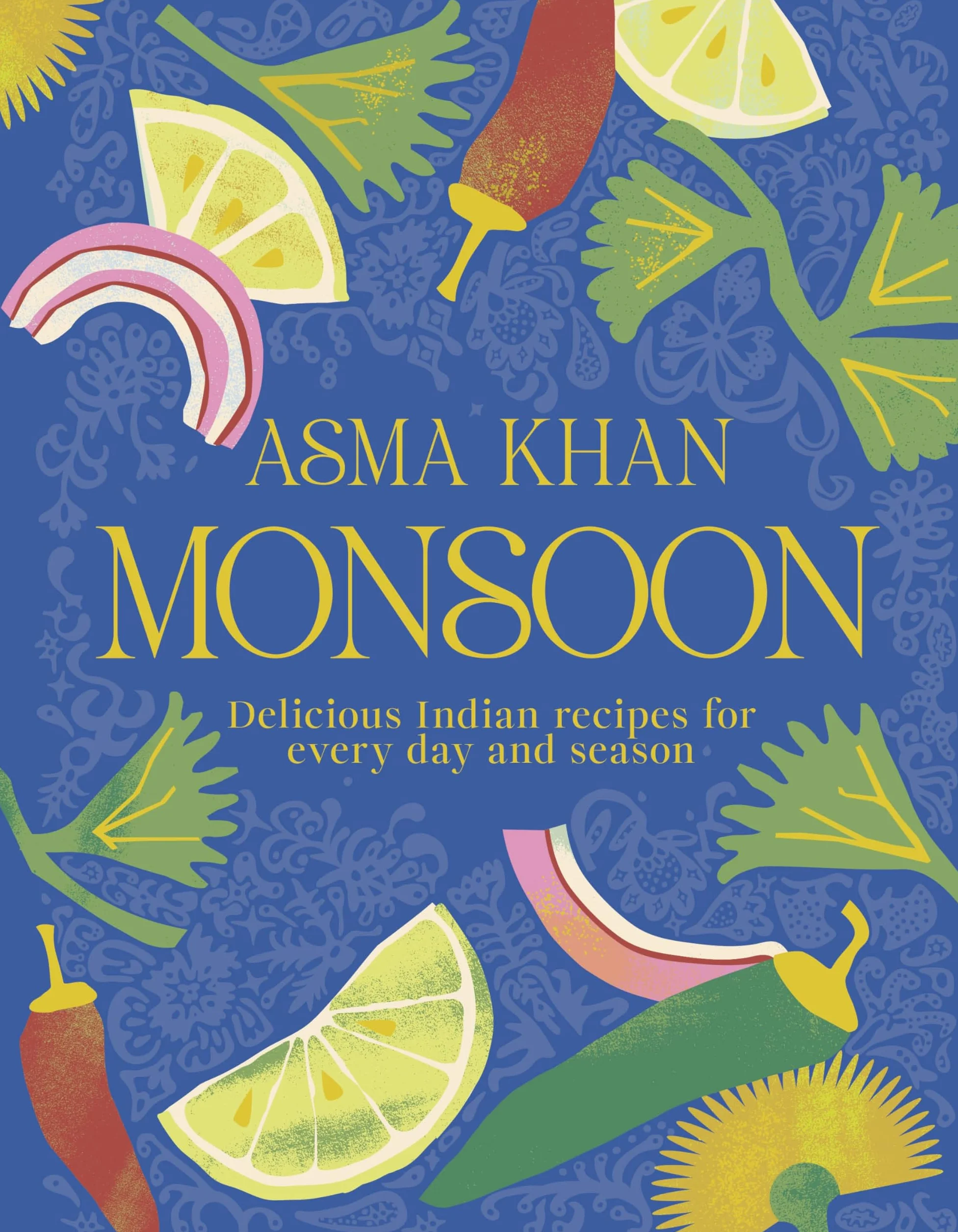 Monsoon : Delicious Indian Recipes for Every Day and Season
