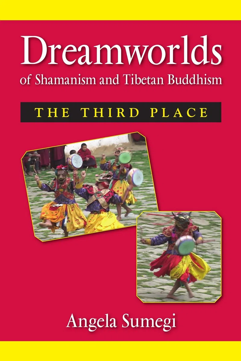 Dreamworlds of Shamanism and Tibetan Buddhism: The Third Place