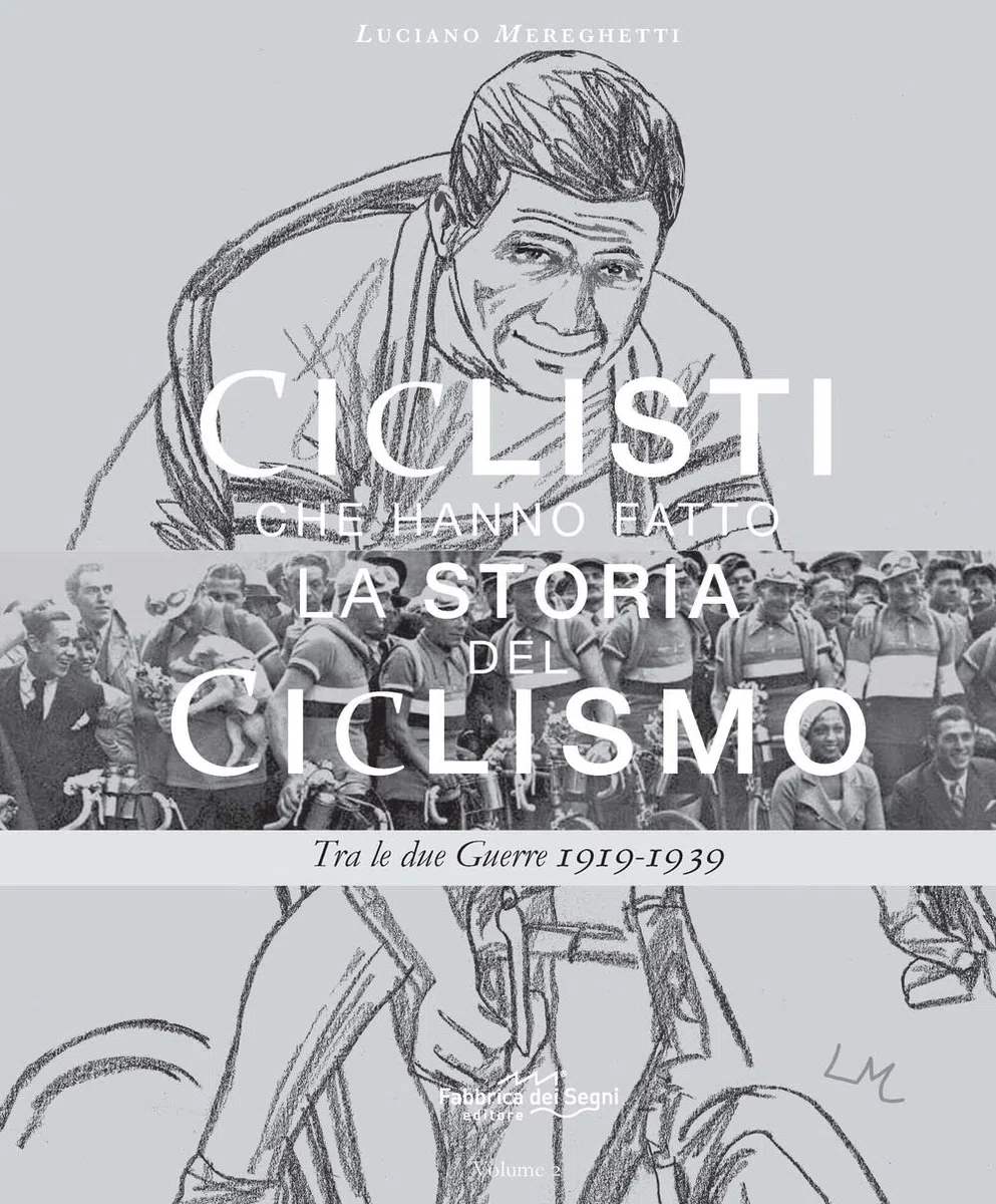 Ciclisti che hanno fatto la storia del ciclismo. Tra le due Guerre 1919-1939: Vol. 2