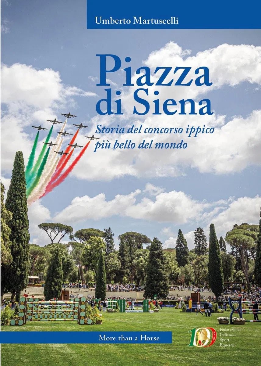 Piazza di Siena. Storia del concorso ippico più bello del mondo