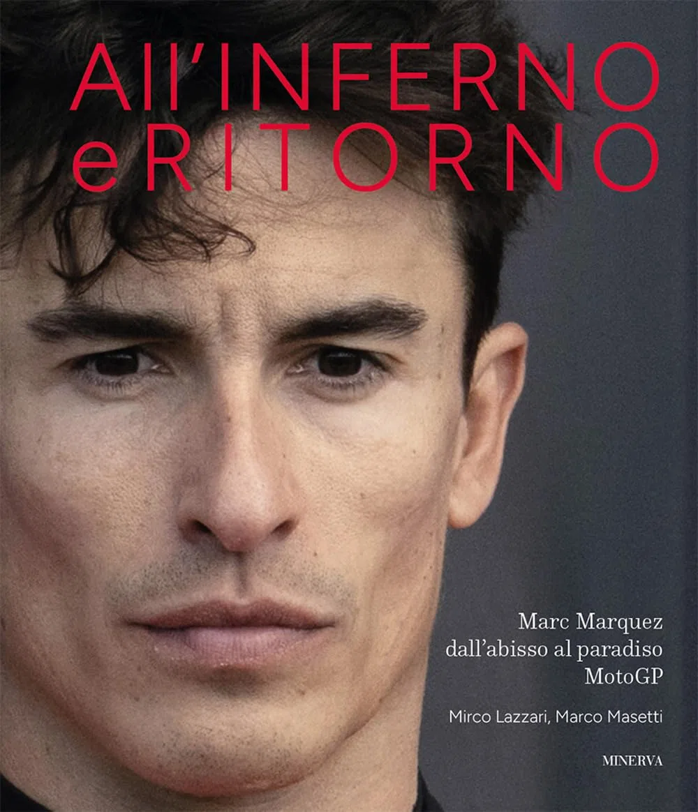 All'inferno e ritorno. Marc Marquez dall'abisso al paradiso MotoGP