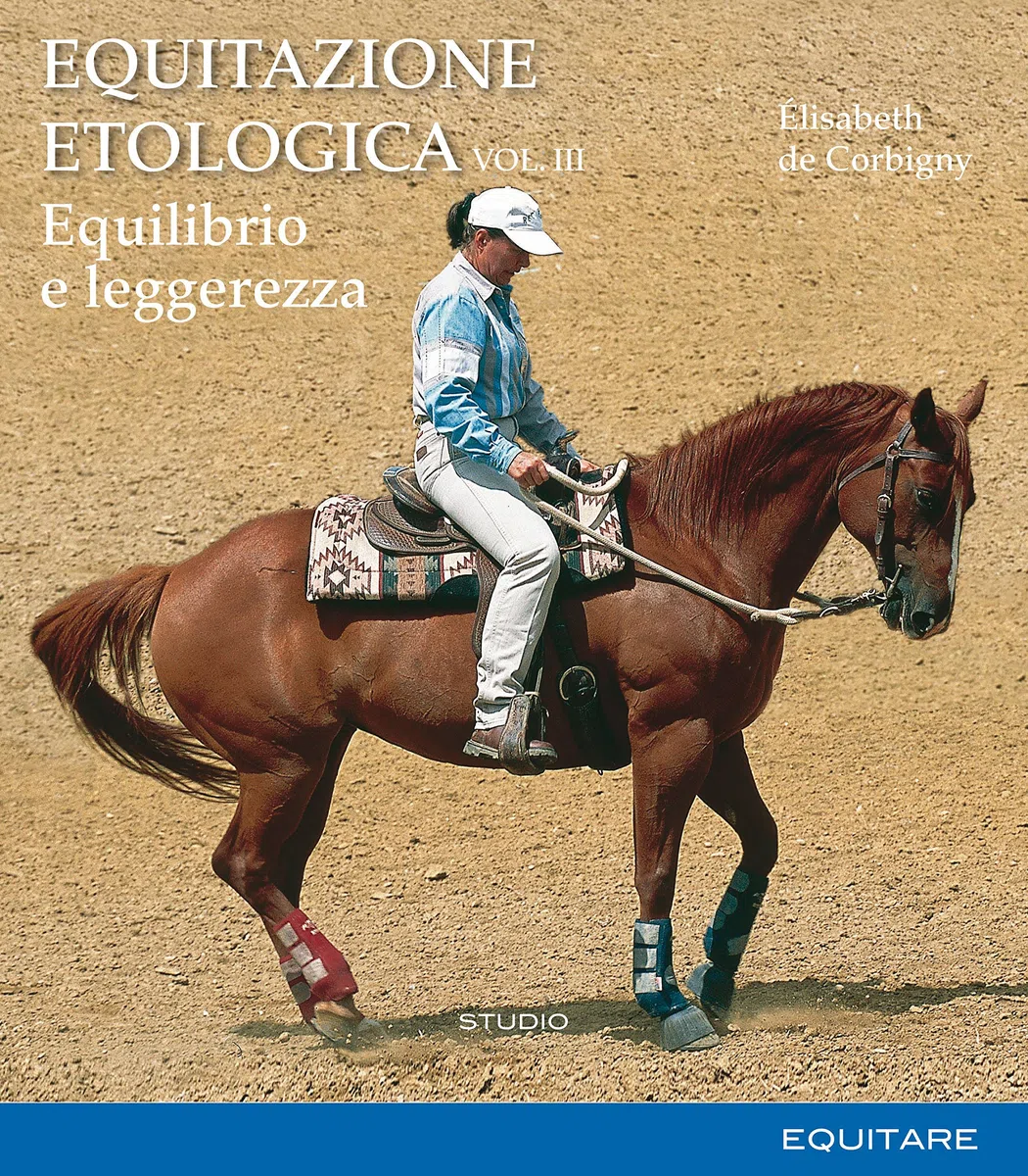 Equitazione etologica. Equilibrio e leggerezza (Vol. 3)