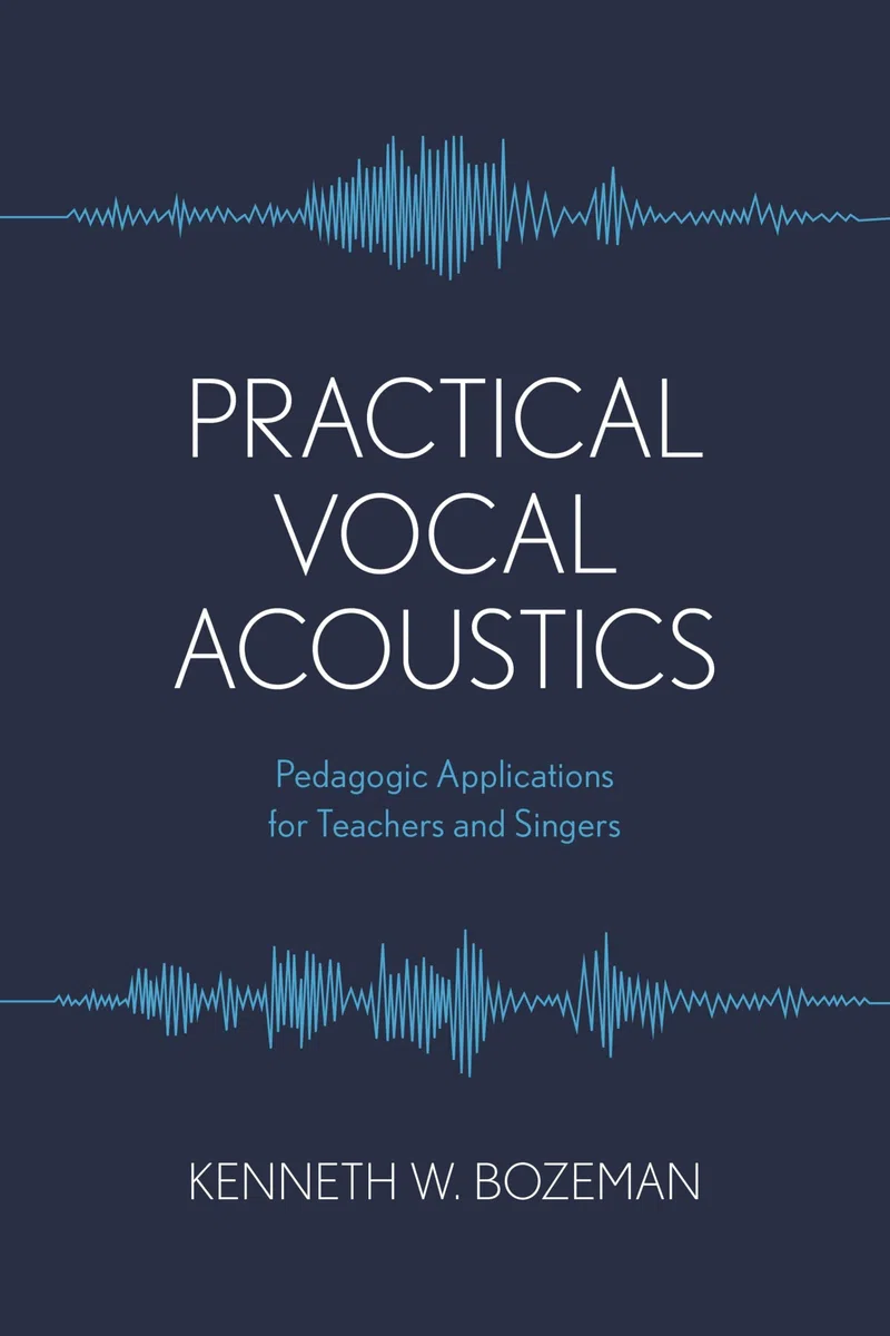 Practical Vocal Acoustics: Pedagogic Applications for Teachers and Singers: 1