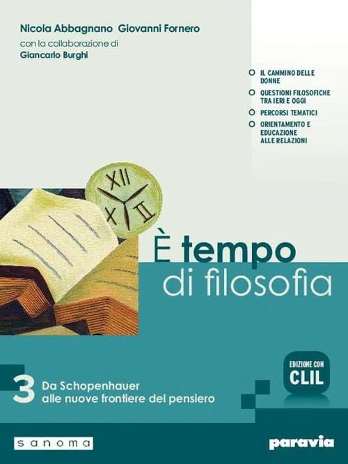 È tempo di filosofia. Con CLIL. Per i Licei e gli Ist. magistrali. Con e-book. Con espansione online. Da Schopenhauer alle nuove frontiere del pensiero (Vol. 3)