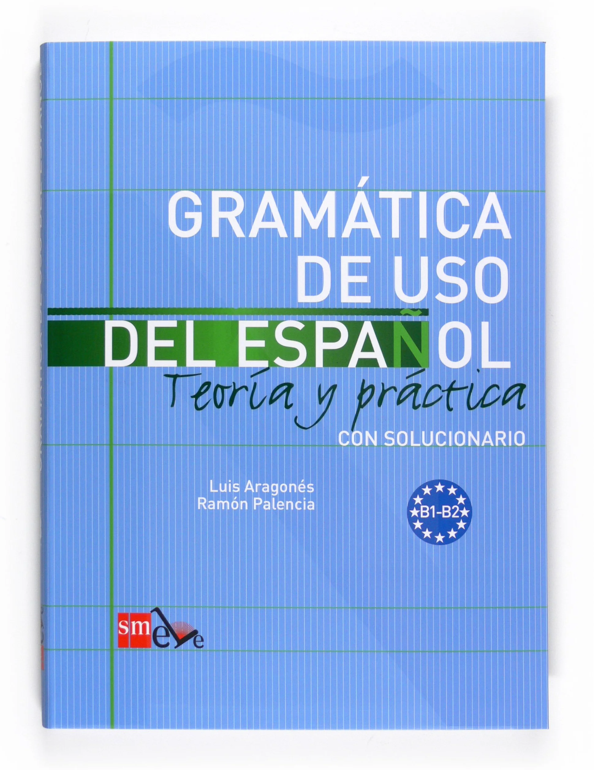 Gramatica de uso del Espanol - Teoria y practica: Gramatica de uso del: B1-B2
