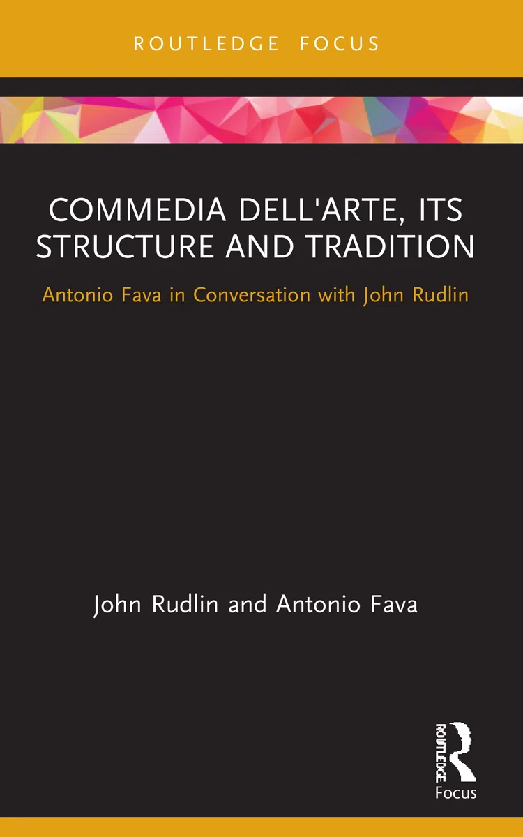 Commedia dell'Arte, its Structure and Tradition: Antonio Fava in Conversation with John Rudlin