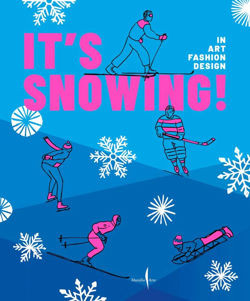 It's snowing! In art, fashion, design. Ediz. a colori: Fashion, Art, Design and Winter Sports