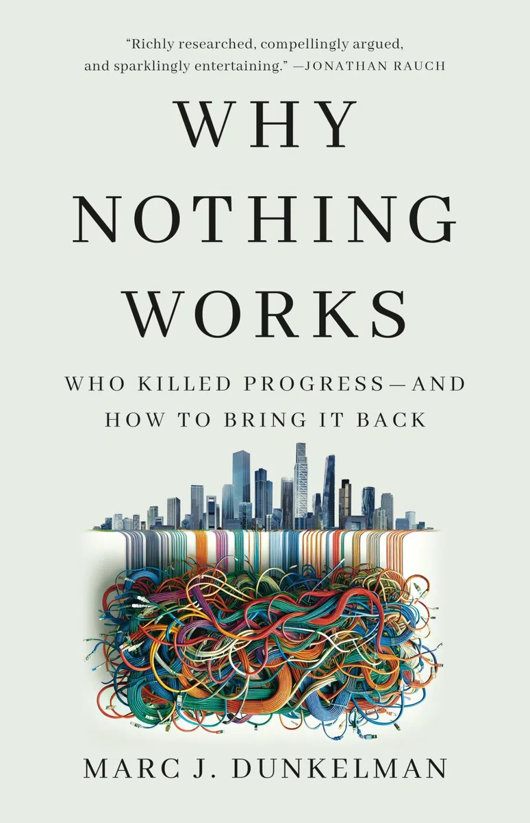 Why Nothing Works: Who Killed Progress and How to Bring It Back