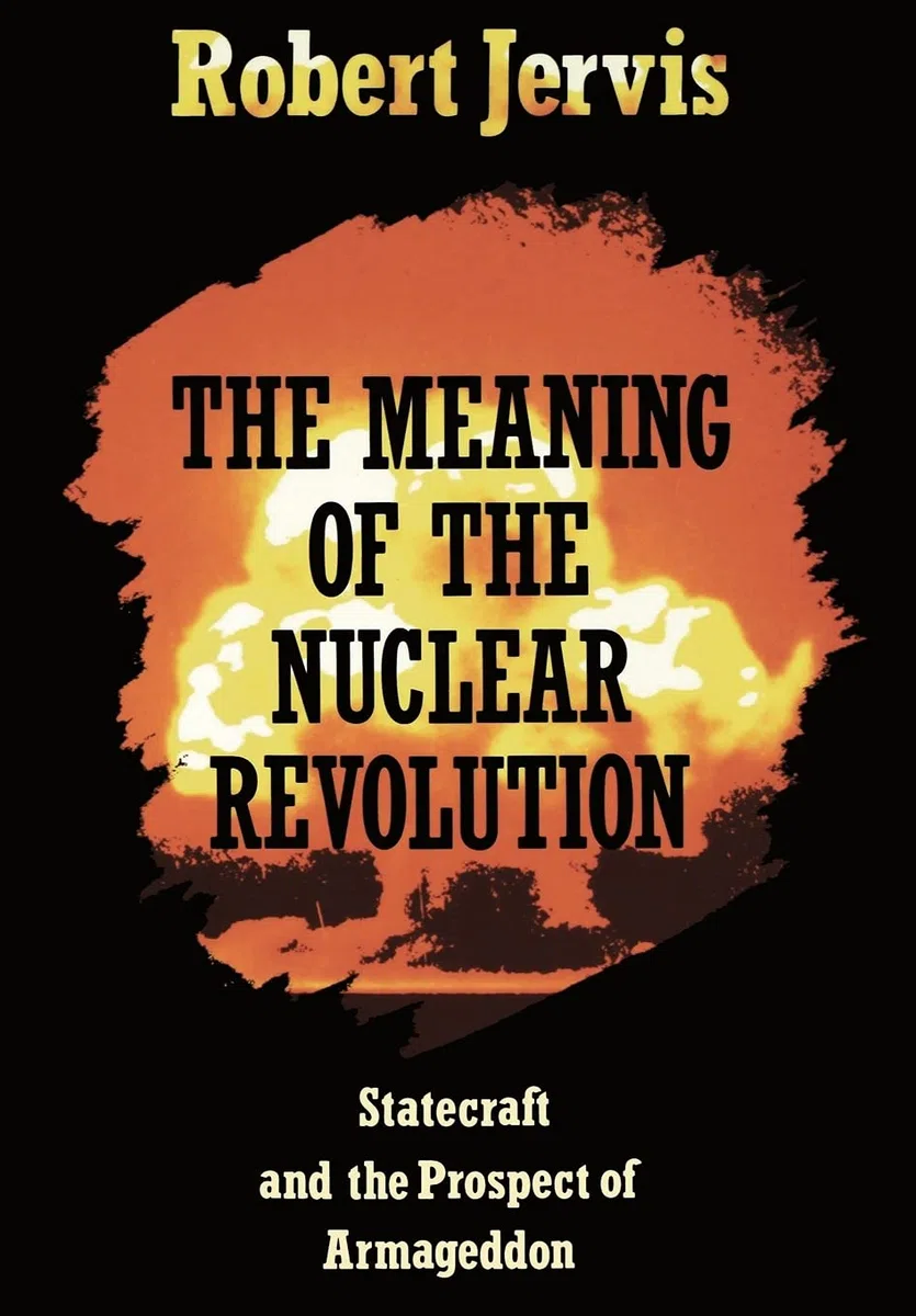The Meaning of the Nuclear Revolution: Statecraft and the Prospect of Armageddon
