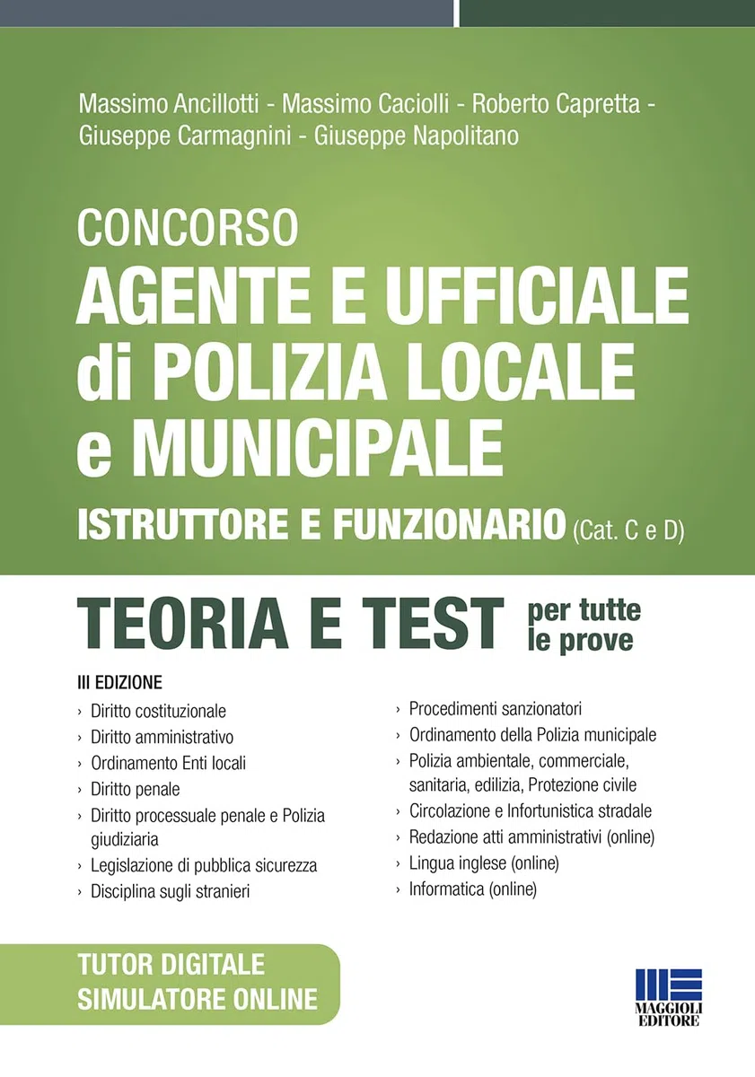 Concorso Agente e Ufficiale di Polizia Locale e Municipale (Concorso Vigile Urbano). Istruttore e funzionario (Cat. C e D). Teoria e test. Con simulatore online. Con tutor digitale