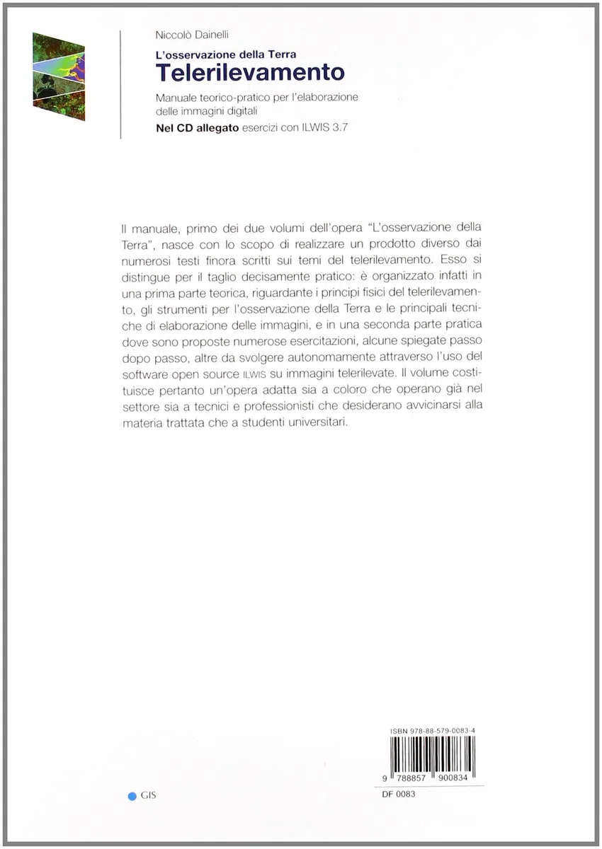 L'osservazione della Terra. Telerilevamento. Manuale teorico-pratico per l'elaborazione delle immagini digitali. Con CD-ROM