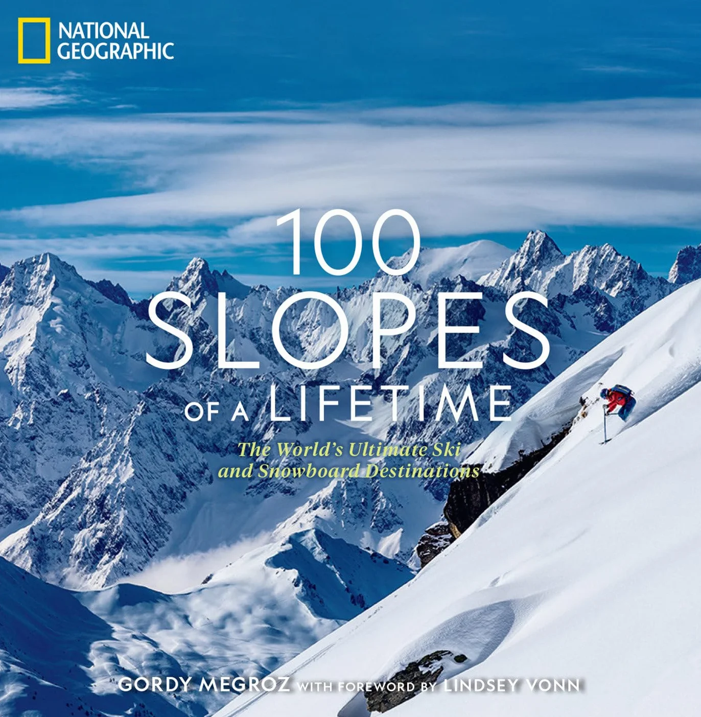 100 Slopes of a Lifetime: The World's Ultimate Ski and Snowboard Destinations