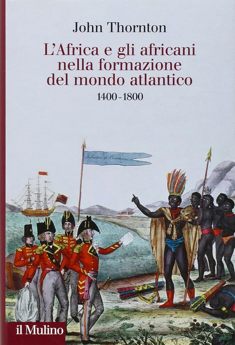 L'Africa e gli africani nella formazione del mondo atlantico. 1400-1800