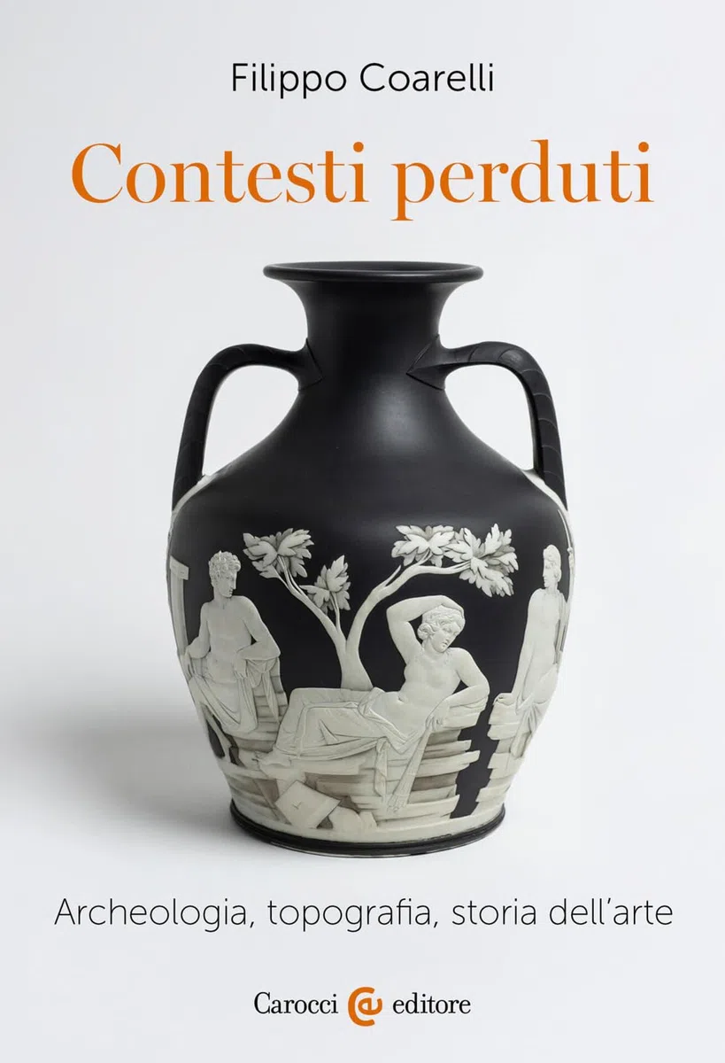 Contesti perduti. Archeologia, epigrafia, storia dell'arte