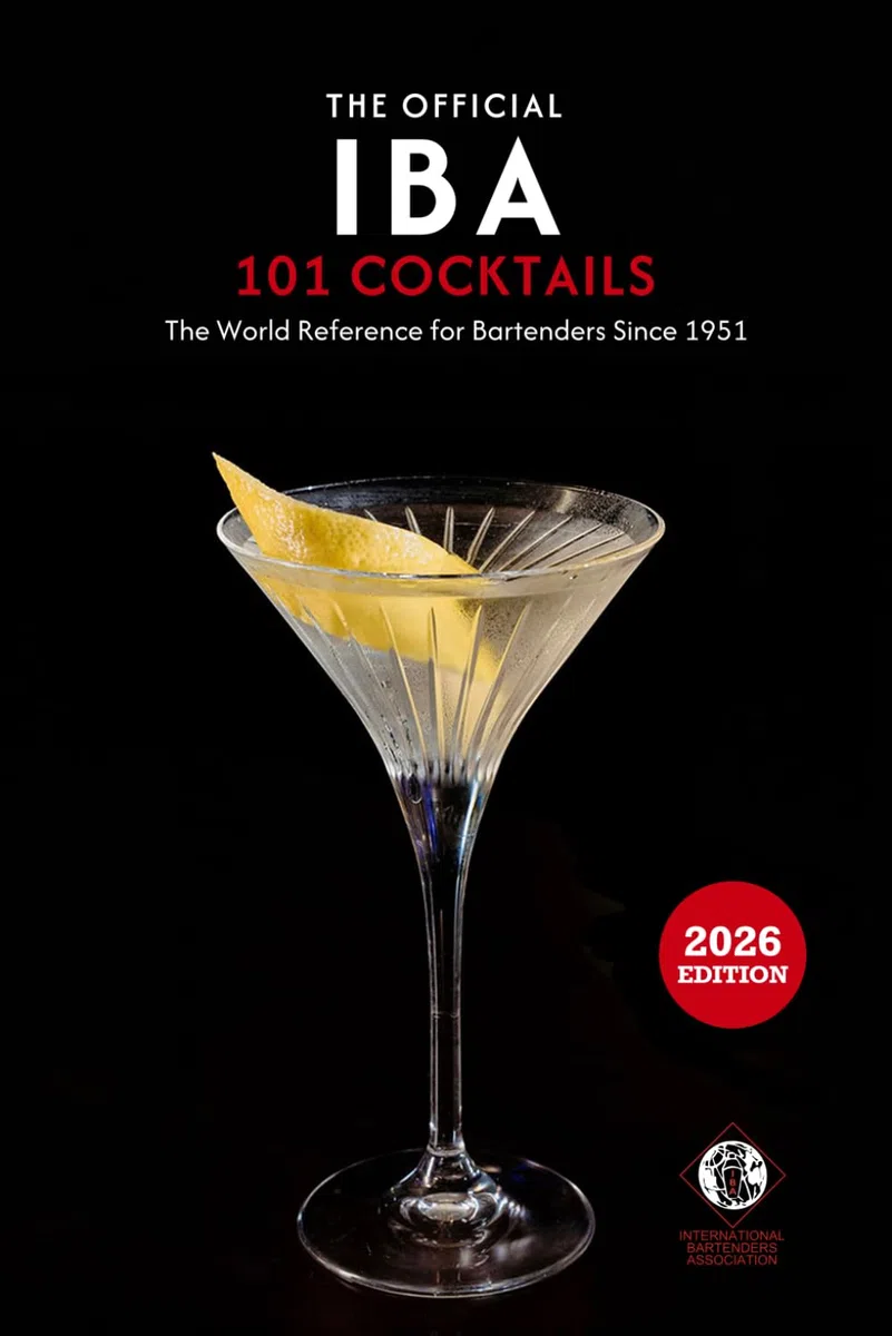 The Official IBA 101 Cocktails 2026: The Official Cocktail List by the International Bartenders Association