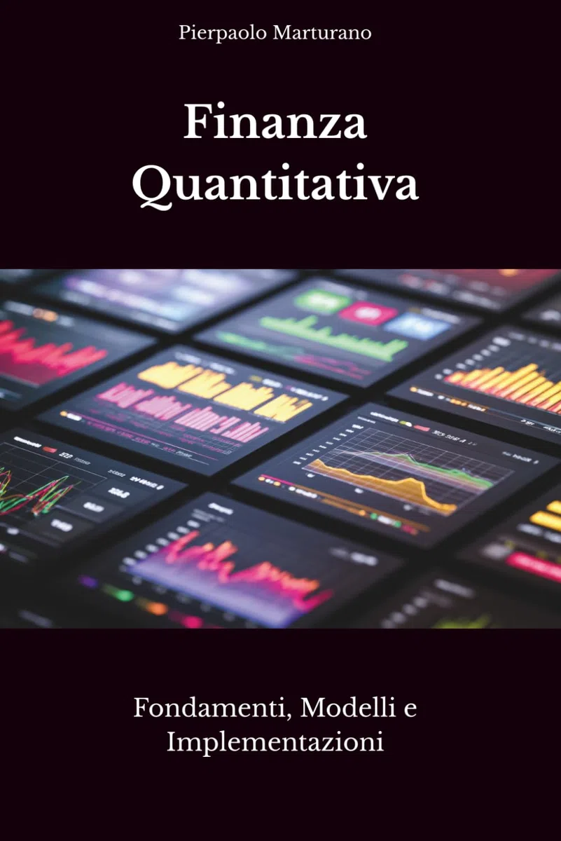 Finanza Quantitativa: Fondamenti, Modelli e Implementazione