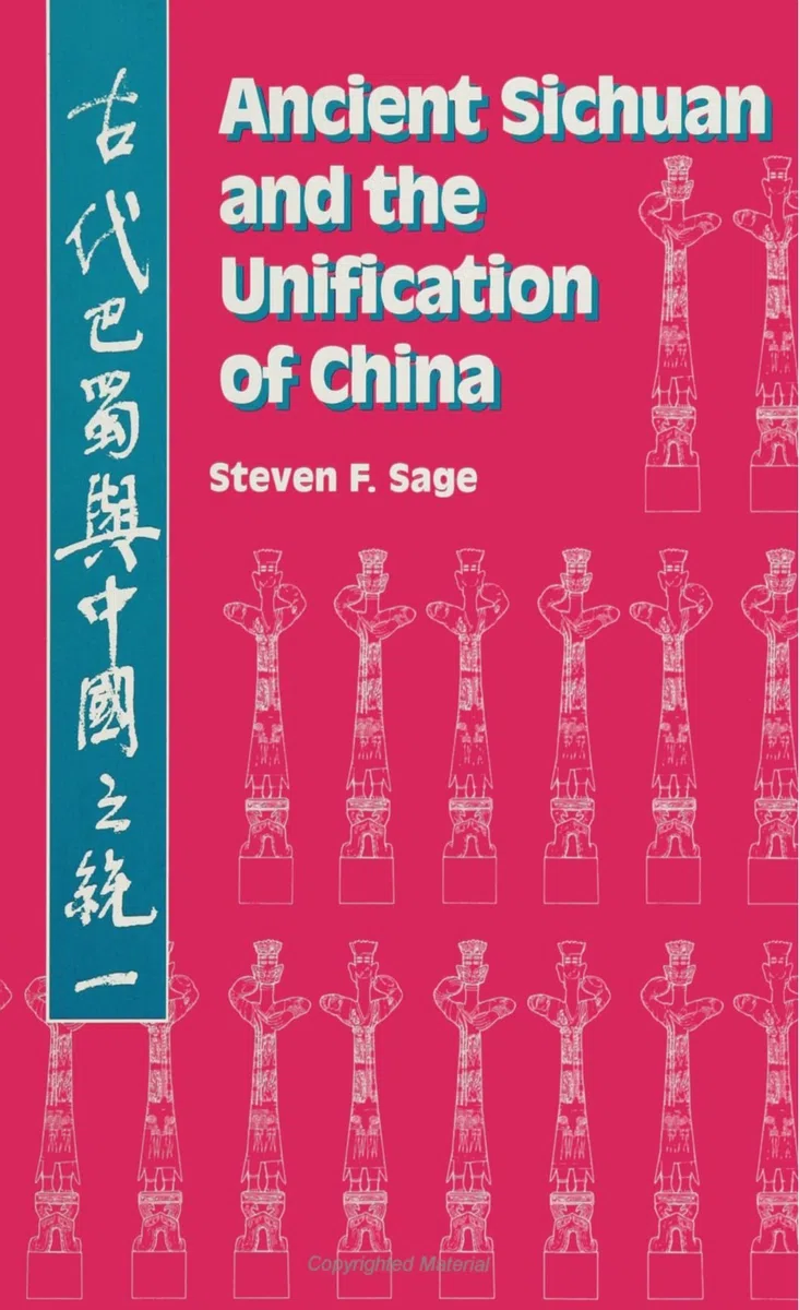 Ancient Sichuan and the Unification of China (S U N Y Series in Chinese Local Studies)