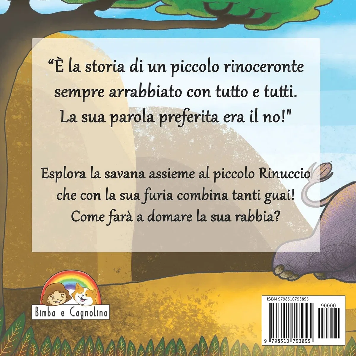 Il Rinoceronte Furioso che imparò a domare la Rabbia: Favola Illustrata per Bambini. La Storia di un Piccolo Rinoceronte Arrabbiato con Tutto e Tutti! La sua Parola preferita era il NO!