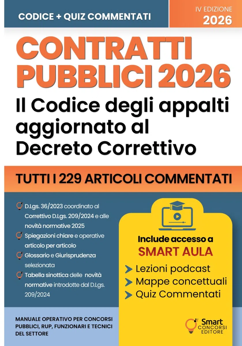 Contratti Pubblici 2026 - Il Codice degli appalti aggiornato: Tutti i 229 articoli del D.Lgs. 36/2023 aggiornati al Correttivo D.Lgs. 209/2024 e alle novità normative 2025