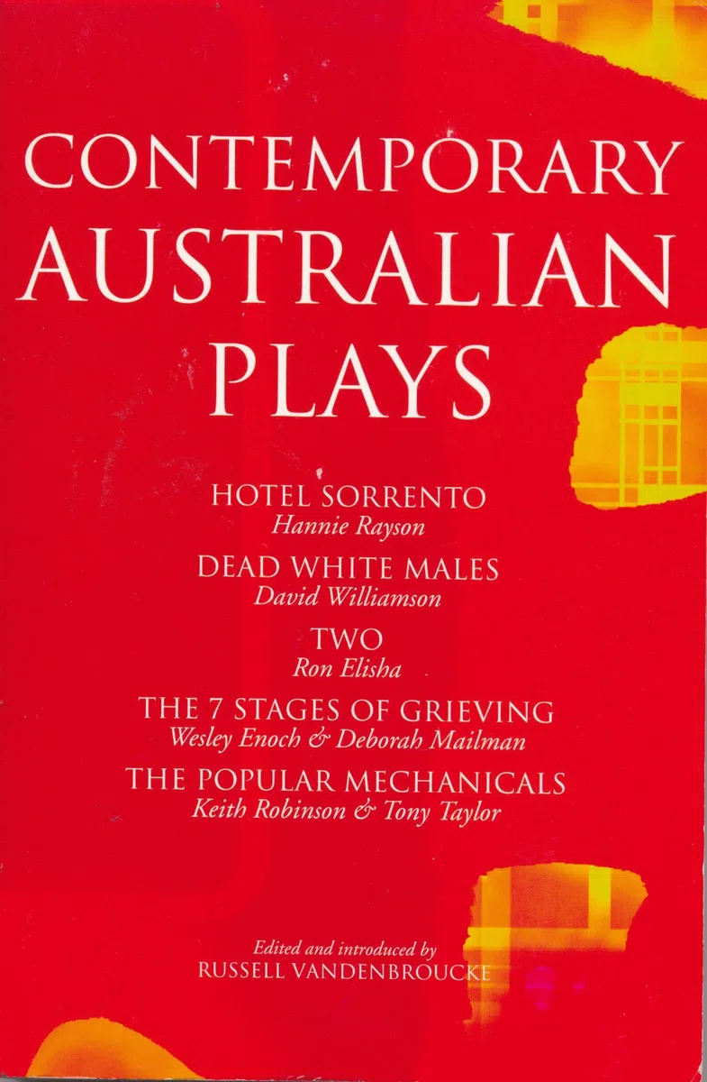 Contemporary Australian Plays: Hotel Sorrento/Dead White Males/Tow/the 7 Stages of Grieving/the Popular Mechanicals