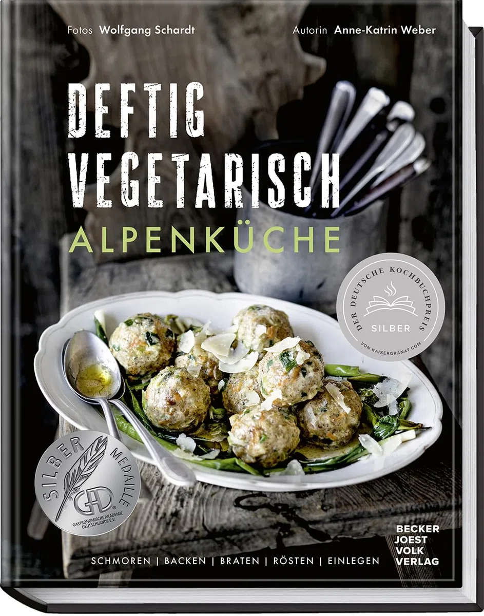 Deftig vegetarisch – Alpenküche: Schmoren, Backen, Braten, Rösten, Einlegen. Traditionelle Genüsse der Alpen von Frankreich bis Slowenien! Über 70 herzhafte & süße Rezepte für jeden Geschmack