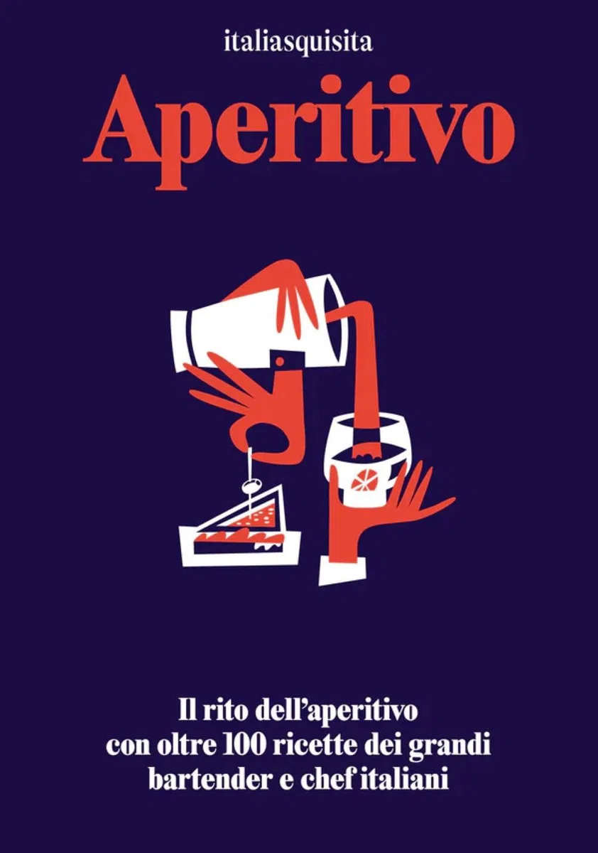Aperitivo. Il rito dell'aperitivo con oltre 100 ricette dei grandi bartender e chef italiani
