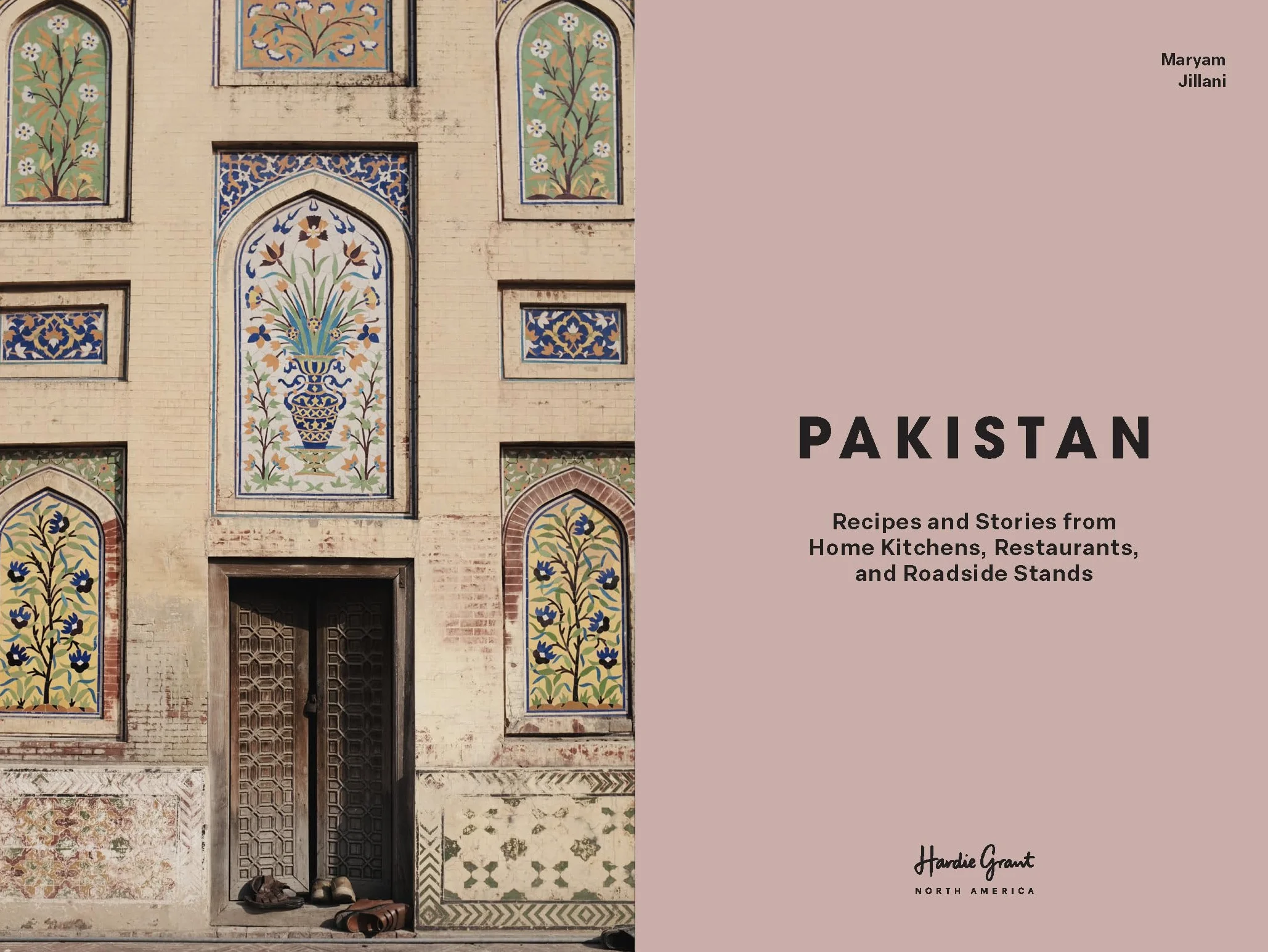 Pakistan : Recipes and Stories from Home Kitchens, Restaurants, and Roadside Stands