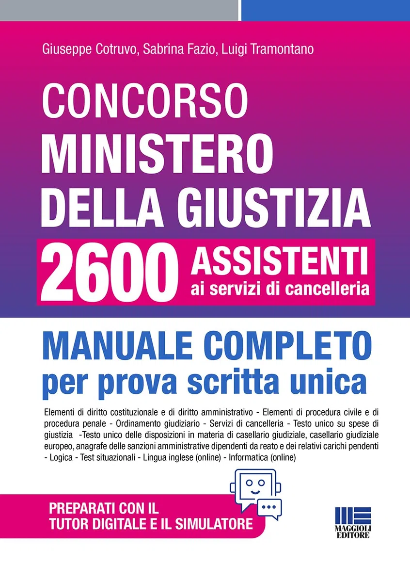 Concorso Ministero della Giustizia 2600 assistenti ai servizi di cancelleria. Manuale completo per prova scritta unica conforme al bando. Aggiornato al recente Decreto Sicurezza (D.L. 48/2025). Co...