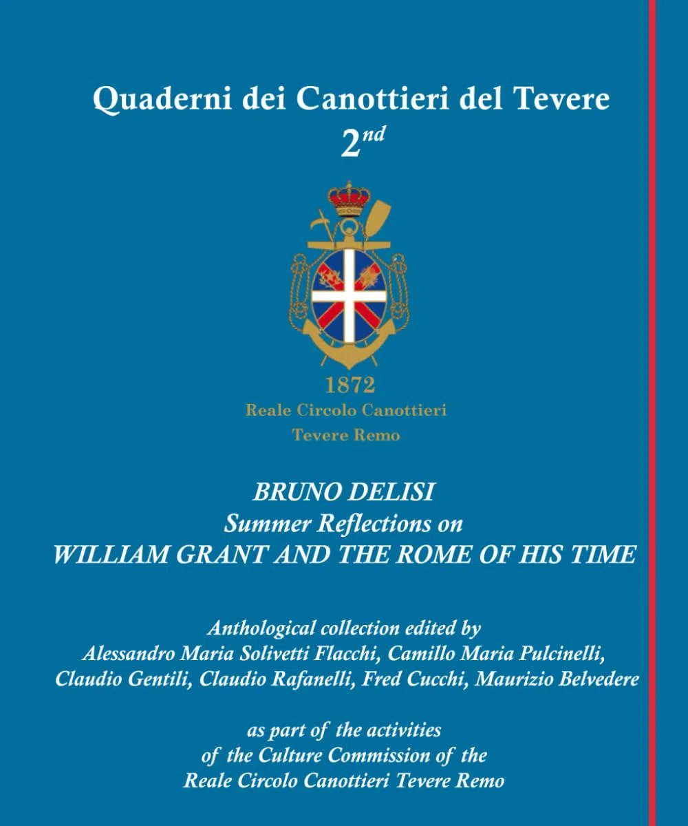 BRUNO DELISI Summer Reflections on WILLIAM GRANT AND THE ROME OF HIS TIME