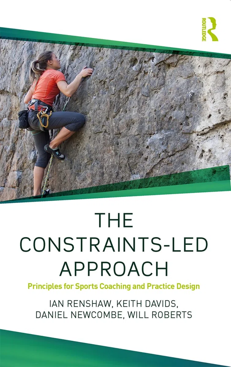 The Constraints-Led Approach: Principles for Sports Coaching and Practice Design [Lingua inglese]