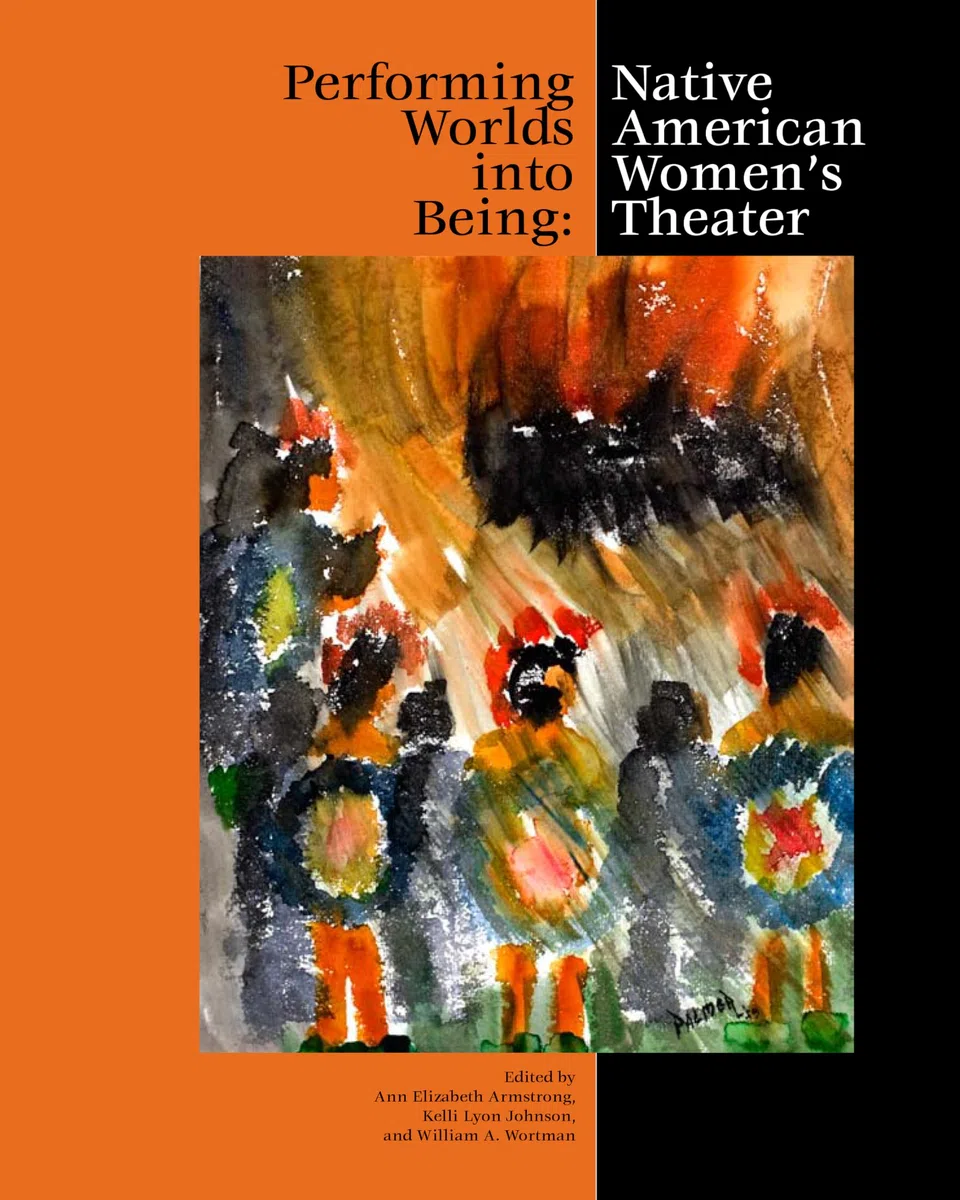 Performing Worlds into Being: Native American Women's Theater