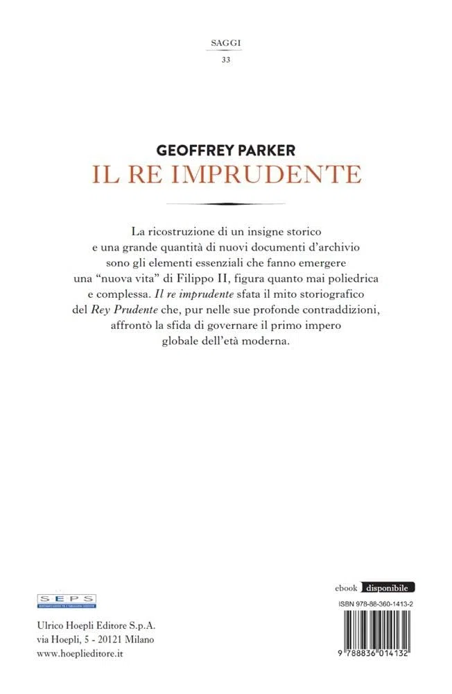 Il re imprudente. Una nuova vita di Filippo II