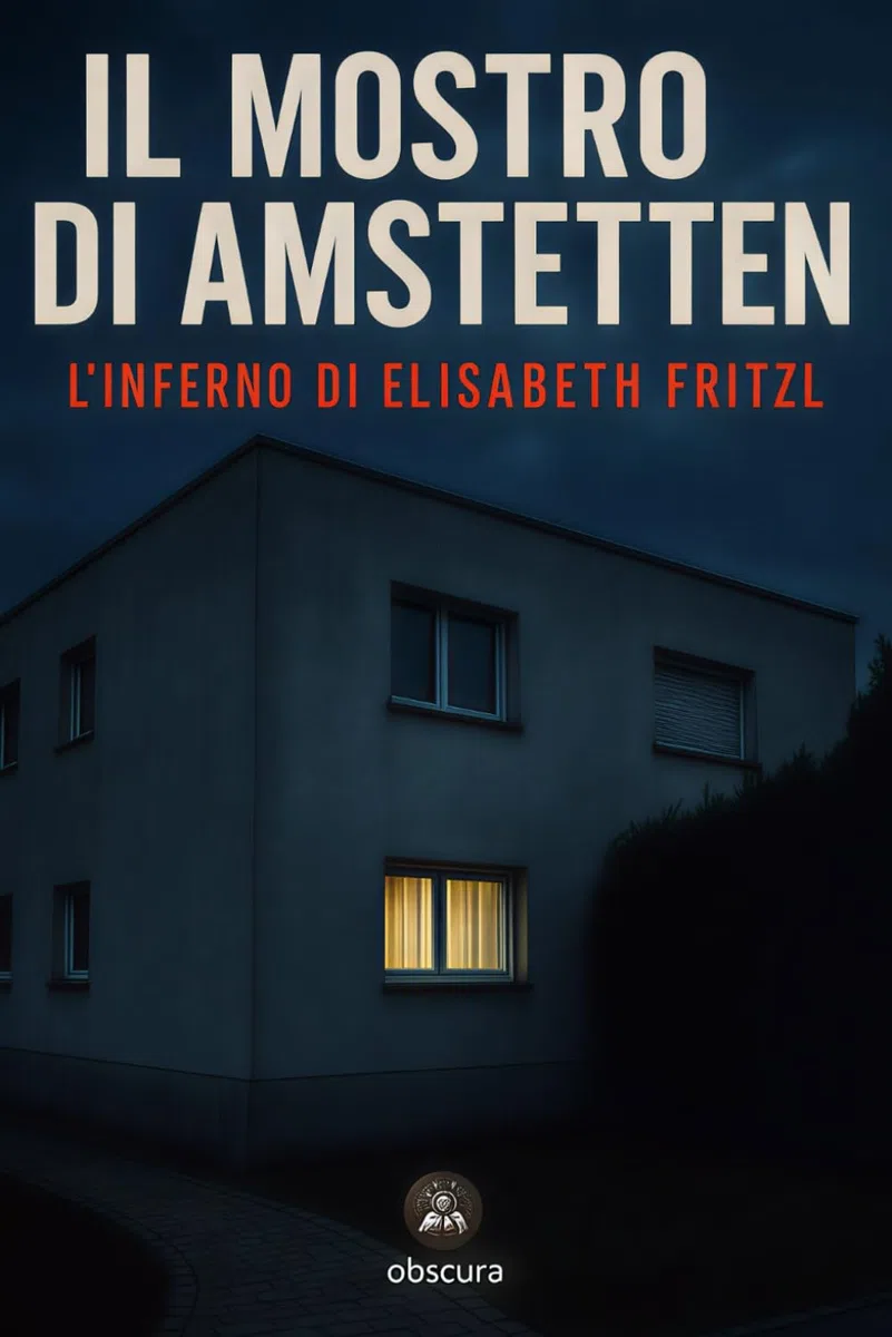 Il mostro di Amstetten: L’Inferno di Elisabeth Fritzl